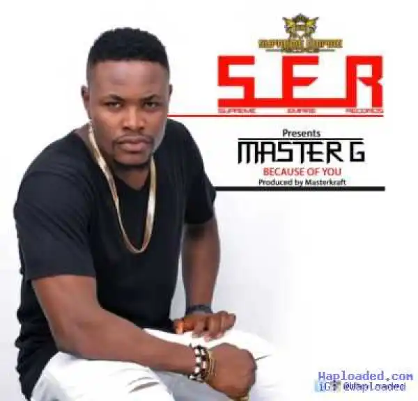 Master G - Because of You (Prod. by Masterkraft)